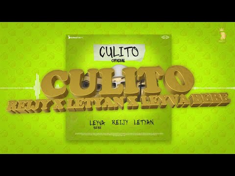 Reijy Ft Letyan, Leyva Bebe - Culito | El Mejor Reggaetón De Todos Los Tiempos