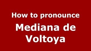 How to pronounce Mediana De Voltoya