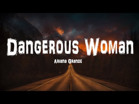 Ariana Grande - Dangerous Woman (Lyrics)