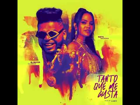 El mayor clásico ft Natti Natasha - tanto que me gustas ( audio oficial)
