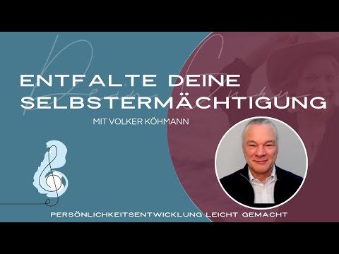 Wie du DEIN EIGENES AUFBLÜHEN gestaltest - mit Volker Köhmann