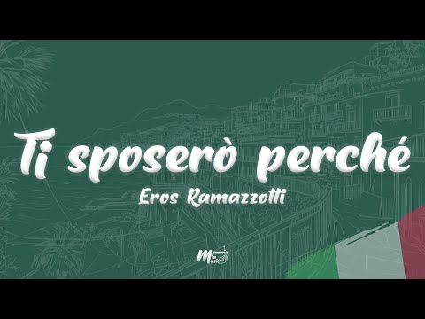 Eros Ramazzotti - Ti sposerò perché (Testo / Lyrics)