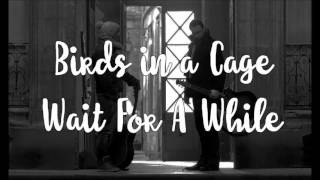BIRDS IN A CAGE - Wait For A While