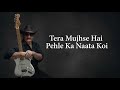 Tera Mujhse Hai Pehle Ka Naata Koi Guitar Instrumental ️