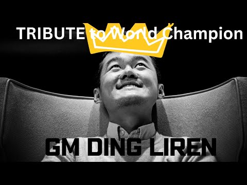 TRIBUTE TO WORLD CHAMPION | GM DING LIREN | 2023