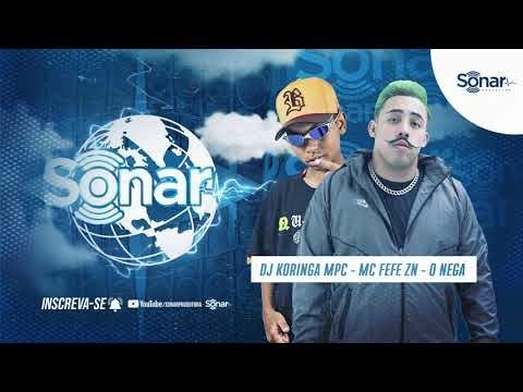 Mc Fefe ZN - O Nega ( SEMANA DJ KORINGA MPC )