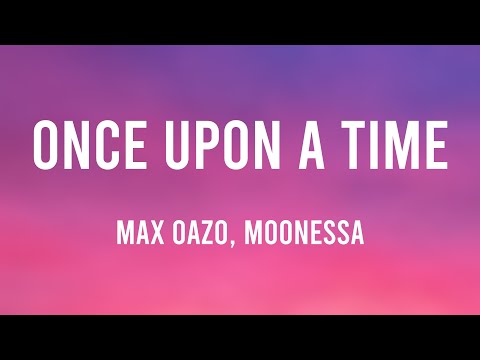 Once Upon A Time - Max Oazo, Moonessa [Lyric Music] 🌋