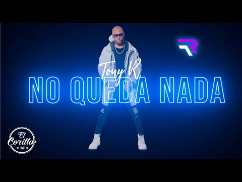 Tony R - "No Queda Nada" - (Vídeo Oficial)