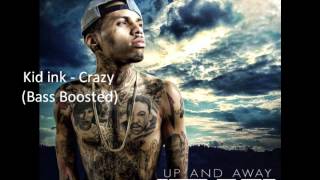 Kid ink - Crazy (Bass Boosted)