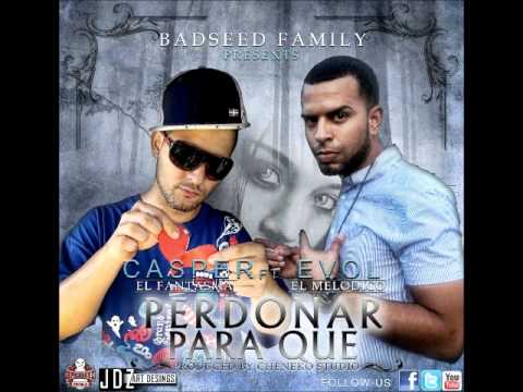 Kas-PR ''el phantom" ft. Evol ''el melodico'' (Perdonar para que)