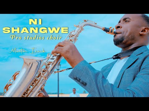 NI SHANGWE   Mwita Isack: Pro studios choir ( Official Video )