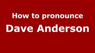 How to pronounce Dave Anderson
