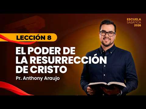 Lección 8: El poder de la resurrección de Cristo