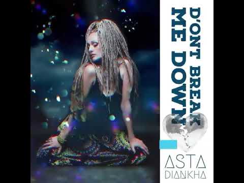Asta Diankha -  Don't Break Me Down