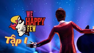 We Happy Few: Lightbearer PC - Tập 1 - Vô vai anh ca sĩ nghiện thuốc Joy -