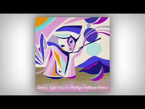 Santi & Tuğçe – Respira (Rodrigo Gallardo Remix)