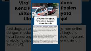 Viral Video 3 Sopir Ambulans Kena Prank, Order Jemput Pasien di Semarang Malah Disuruh Menagih Utang