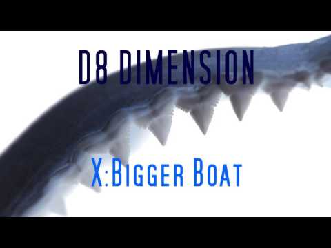 D8 Dimension - X: Bigger Boat