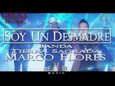 ♫Soy un Desmadre-Tierra Sagrada & Marco Flores