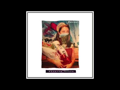 Burning House  - If You Won't