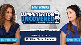 Compensation Uncovered Series 2 / Episode 3: TAC Client Stories & Advice