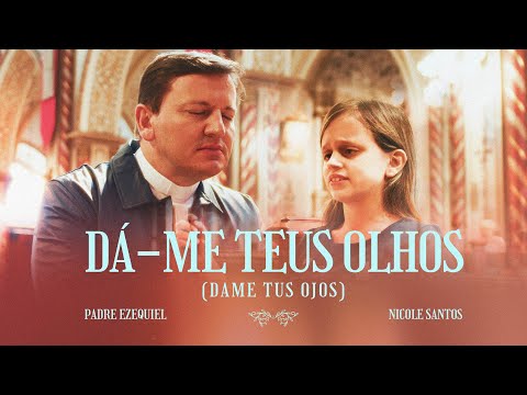 PADRE EZEQUIEL - DÁ-ME TEUS OLHOS  FEAT. NICOLE SANTOS