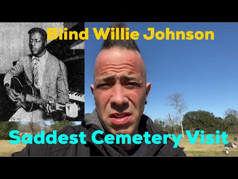 Famous Graves: Blind Willie Johnson | The Saddest Cemetery I’ve Visited | His Grave, Story, & House