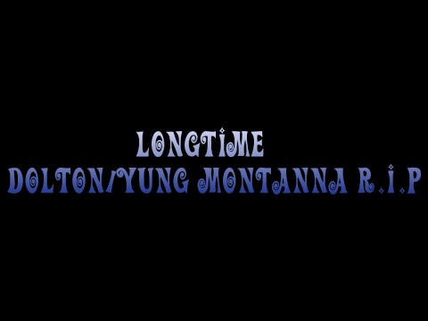 Longtime - Dolton/Yung Montanna Rest in Peace
