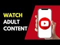 How To Watch Adult Content On YouTube EASY METHOD