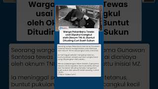 Oknum TNI AL Aniaya Warga secara Brutal hingga Tewas! Korban Sempat Tetanus usai Dipukul Cangkul