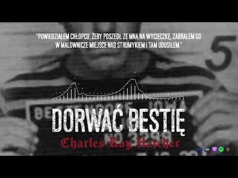 Charles Ray Hatcher "Zabrałem go w malownicze miejsce nad strumykiem i tam udusiłem" | DORWAĆ BESTIĘ