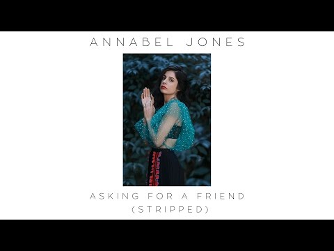 Annabel Jones - Asking For A Friend (Stripped)