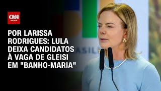 Vídeo: Lula deixa candidatos à vaga de Gleisi em “banho-maria” | CNN PRIME