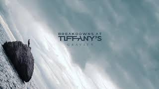 Breakdowns At Tiffany's - Gravity (FULL ALBUM STREAM)