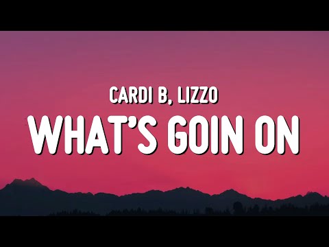 Cardi B - What’s Goin On (Lyrics) ft. Lizzo