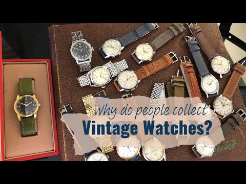 Why do people collect vintage watches?