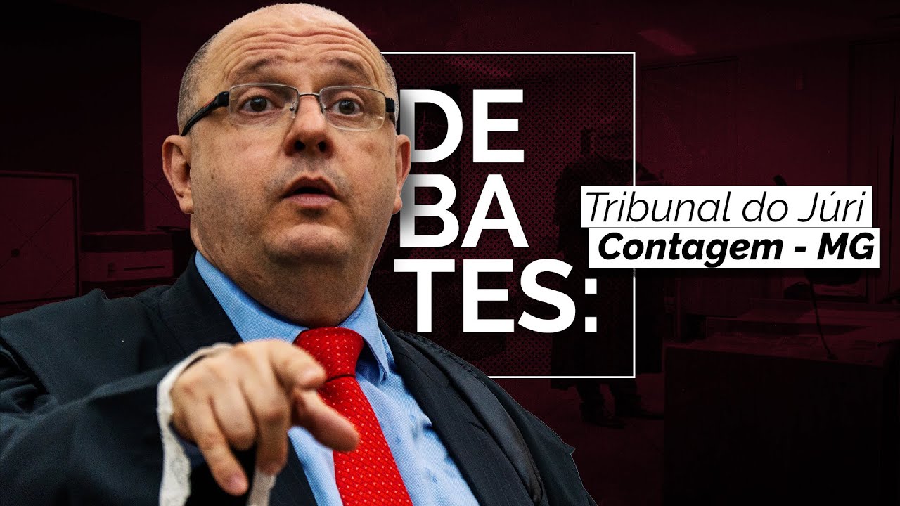 Debates: Tribunal do Júri de Contagem.