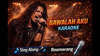 Download lagu BAWALAH AKU – Boomerang (KARAOKE) 🎤 Rock Indonesia Legendaris mp3