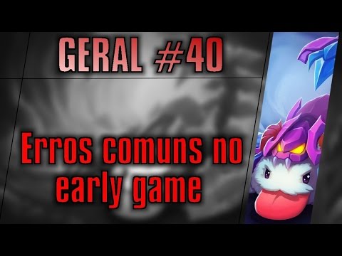 Geral #40 - Erros comuns no early game