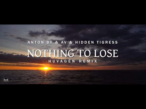 Anton By & AV & Hidden Tigress - Nothing To Lose (Huvagen Remix)