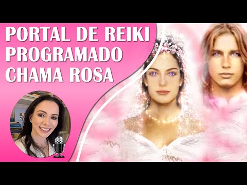 PORTAL DE REIKI PROGRAMADO,  CONEXÃO COM A CHAMA ROSA MESTRA ROWENA E ARCANJO SAMUEL, AMOR DIVINO.