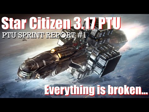 Star Citizen 3.17 PTU | PTU sprint report 1 | The real state of the PTU