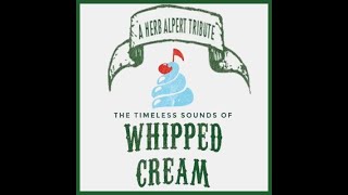 Whipped Cream-Americas #1 Herb Alpert & Tijuana Brass tribute!