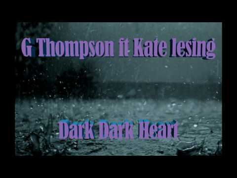 G Thompson Ft Kate lesing dark dark heart original mix