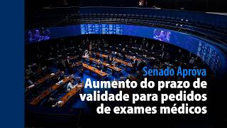 Senado Aprova: Aumento do prazo de validade para pedidos de exames médicos