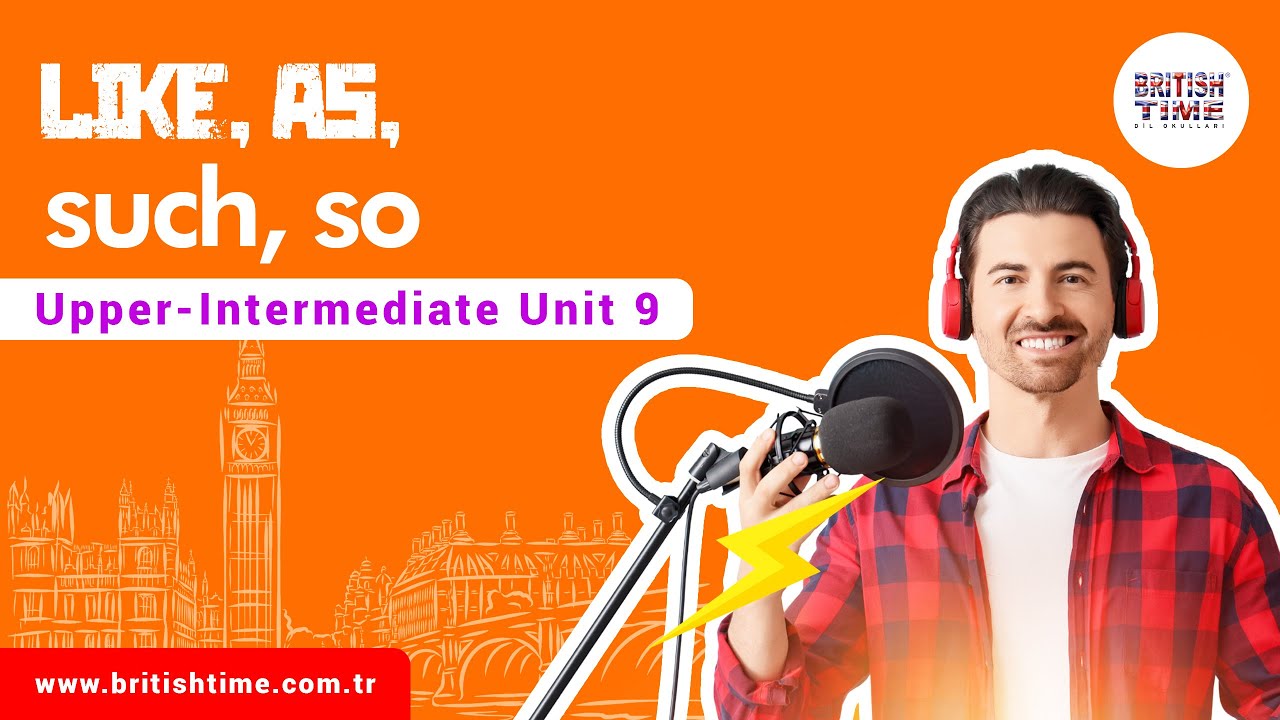 Like, as, such, so / Upper-Intermediate Unit 9
