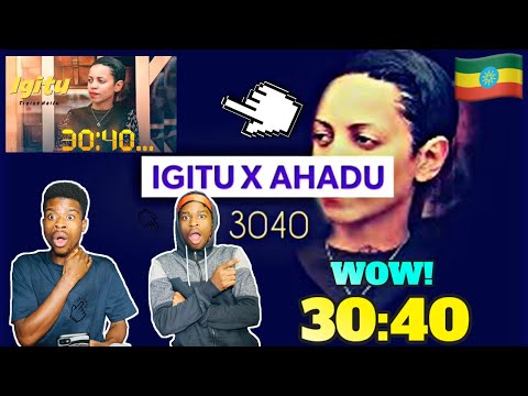 New Ethiopian Music: Igitu X Ahadu - 30:40 (Official Video) - REACTION VIDEO!