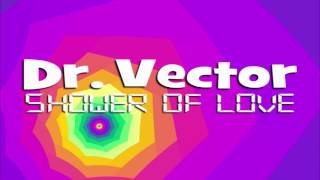 Dr. Vector // Shower Of Love