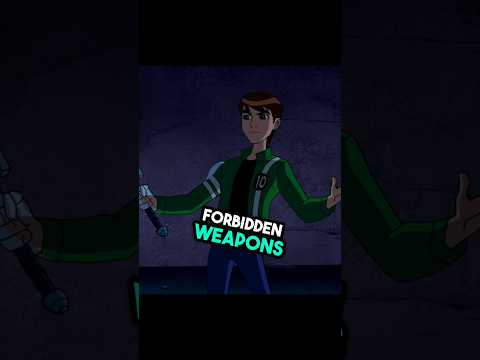 FORBIDDEN WEAPONS IN BEN 10