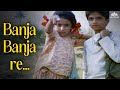 Banja Banja Re Bollywood Hindi Songs Piya Milan Movie Song
